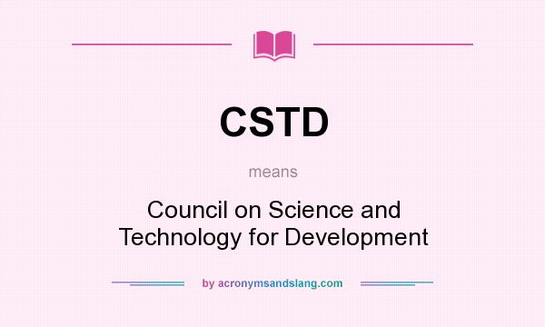 What does CSTD mean? It stands for Council on Science and Technology for Development