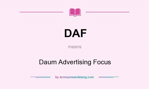 What does DAF mean? It stands for Daum Advertising Focus