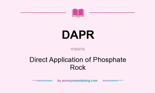 What does DAPR mean? It stands for Direct Application of Phosphate Rock