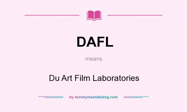 What does DAFL mean? It stands for Du Art Film Laboratories