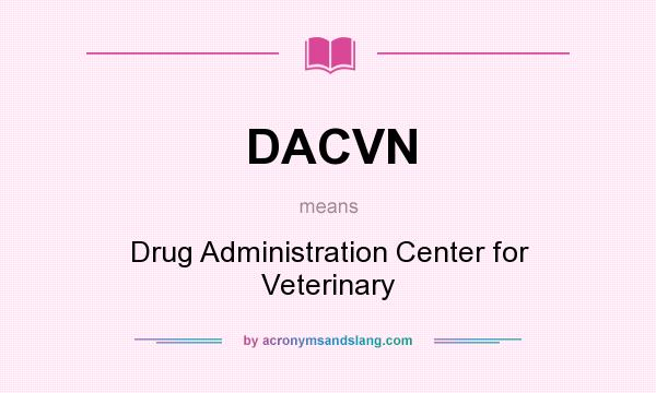 What does DACVN mean? It stands for Drug Administration Center for Veterinary