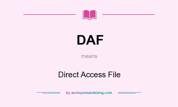 What does DAF mean? It stands for Direct Access File