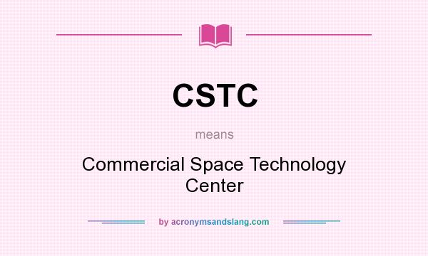 What does CSTC mean? It stands for Commercial Space Technology Center
