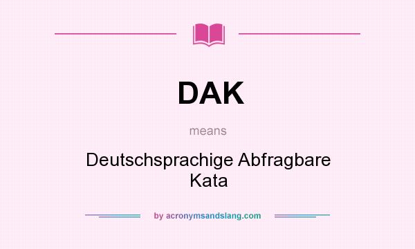 What does DAK mean? It stands for Deutschsprachige Abfragbare Kata