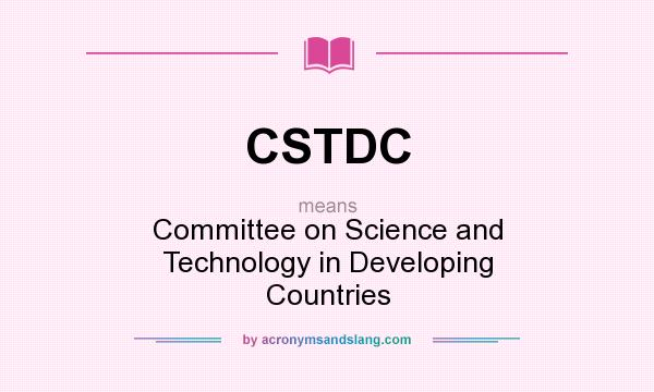 What does CSTDC mean? It stands for Committee on Science and Technology in Developing Countries