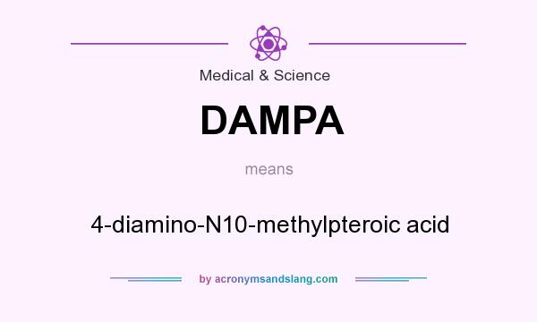 What does DAMPA mean? It stands for 4-diamino-N10-methylpteroic acid