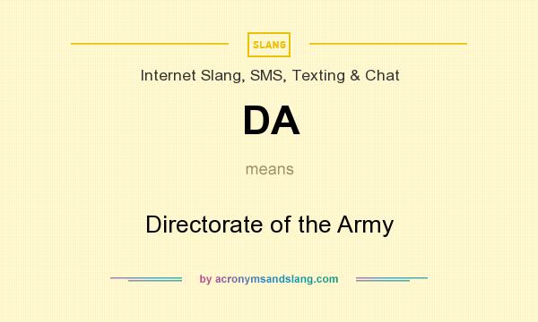 What does DA mean? It stands for Directorate of the Army