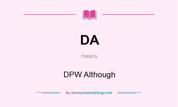 What does DA mean? It stands for DPW Although