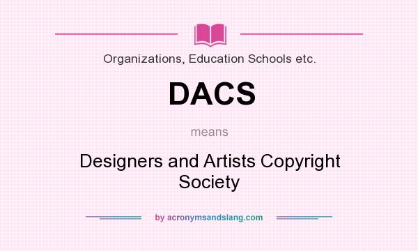 What does DACS mean? It stands for Designers and Artists Copyright Society