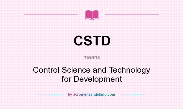 What does CSTD mean? It stands for Control Science and Technology for Development