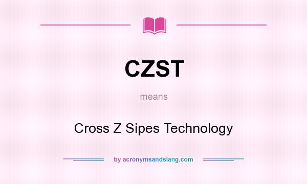 What does CZST mean? It stands for Cross Z Sipes Technology