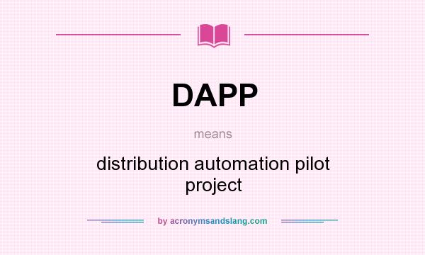 What does DAPP mean? It stands for distribution automation pilot project