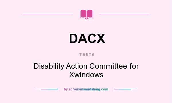 What does DACX mean? It stands for Disability Action Committee for Xwindows