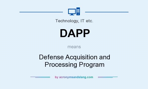 What does DAPP mean? It stands for Defense Acquisition and Processing Program