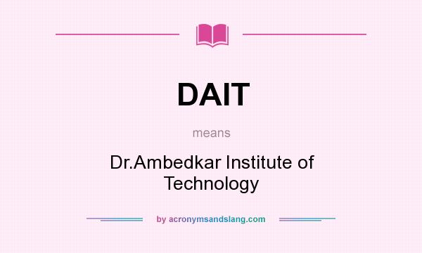 What does DAIT mean? It stands for Dr.Ambedkar Institute of Technology