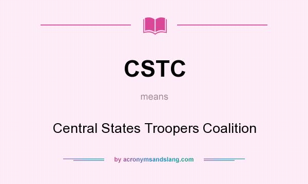 What does CSTC mean? It stands for Central States Troopers Coalition