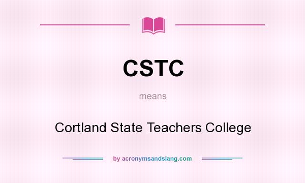 What does CSTC mean? It stands for Cortland State Teachers College