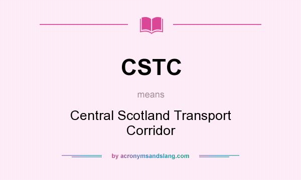What does CSTC mean? It stands for Central Scotland Transport Corridor