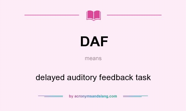 What does DAF mean? It stands for delayed auditory feedback task