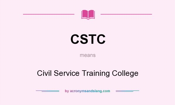 What does CSTC mean? It stands for Civil Service Training College