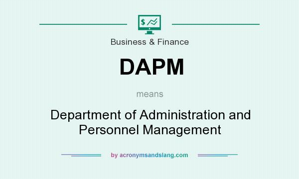 What does DAPM mean? It stands for Department of Administration and Personnel Management