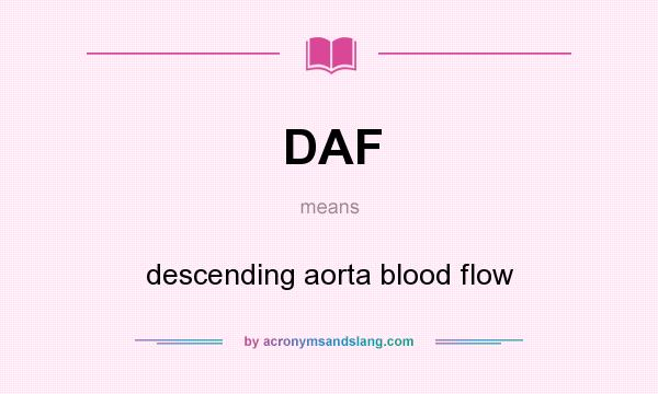 What does DAF mean? It stands for descending aorta blood flow