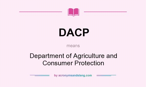What does DACP mean? It stands for Department of Agriculture and Consumer Protection