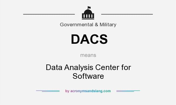What does DACS mean? It stands for Data Analysis Center for Software