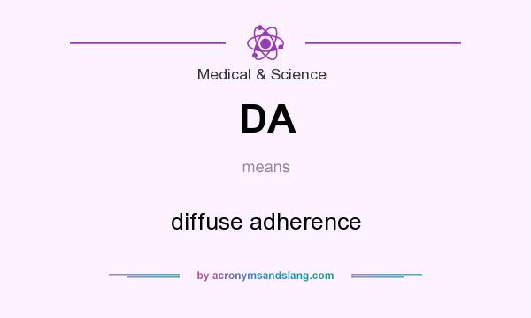 What does DA mean? It stands for diffuse adherence