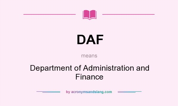 What does DAF mean? It stands for Department of Administration and Finance