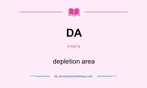 What does DA mean? It stands for depletion area