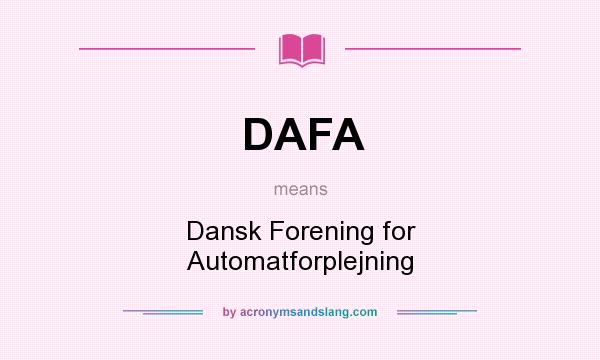 What does DAFA mean? It stands for Dansk Forening for Automatforplejning
