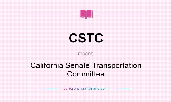 What does CSTC mean? It stands for California Senate Transportation Committee