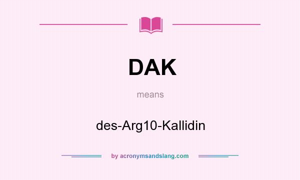 What does DAK mean? It stands for des-Arg10-Kallidin