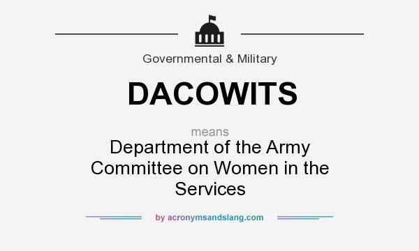 What does DACOWITS mean? It stands for Department of the Army Committee on Women in the Services