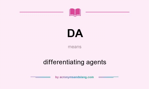 What does DA mean? It stands for differentiating agents