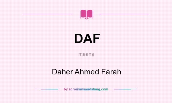 What does DAF mean? It stands for Daher Ahmed Farah
