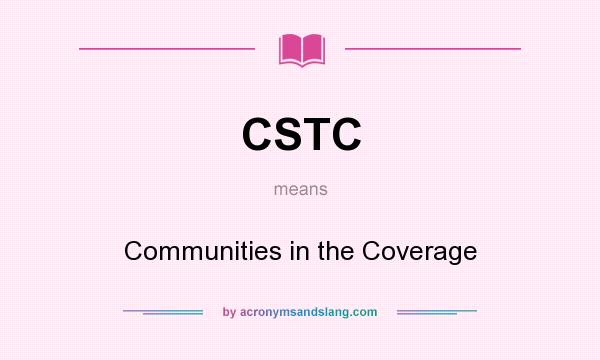 What does CSTC mean? It stands for Communities in the Coverage