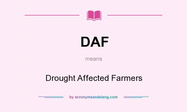 What does DAF mean? It stands for Drought Affected Farmers