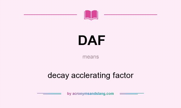 What does DAF mean? It stands for decay acclerating factor
