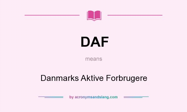 What does DAF mean? It stands for Danmarks Aktive Forbrugere