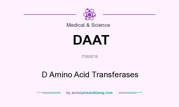 What does DAAT mean? It stands for D Amino Acid Transferases