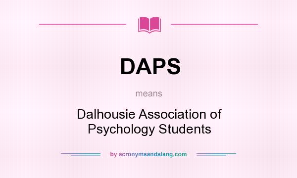 What does DAPS mean? It stands for Dalhousie Association of Psychology Students