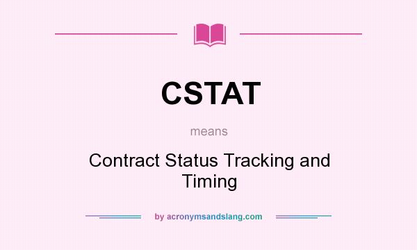 What does CSTAT mean? It stands for Contract Status Tracking and Timing