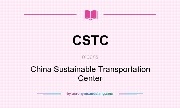 What does CSTC mean? It stands for China Sustainable Transportation Center