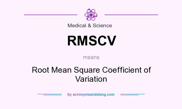 What does RMSCV mean? It stands for Root Mean Square Coefficient of Variation