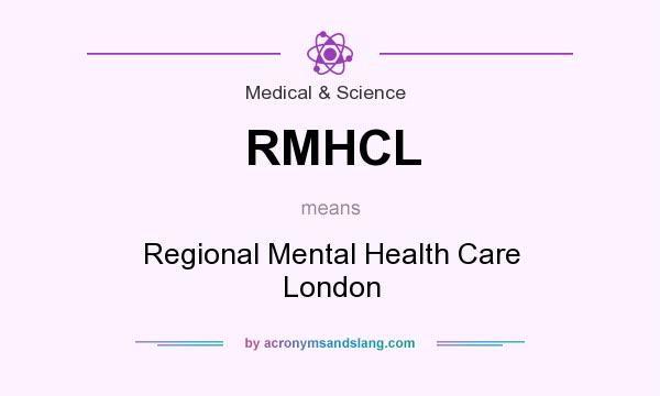 What does RMHCL mean? It stands for Regional Mental Health Care London