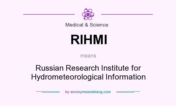 What does RIHMI mean? It stands for Russian Research Institute for Hydrometeorological Information