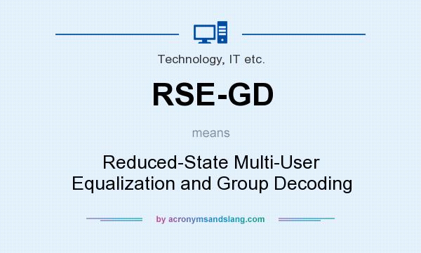 What does RSE-GD mean? It stands for Reduced-State Multi-User Equalization and Group Decoding