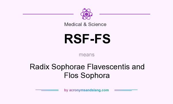What does RSF-FS mean? It stands for Radix Sophorae Flavescentis and Flos Sophora